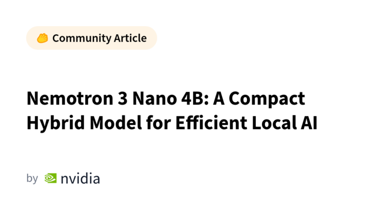 Nemotron 3 Nano 4B: A Compact Hybrid Model for Efficient Local AI カバー画像