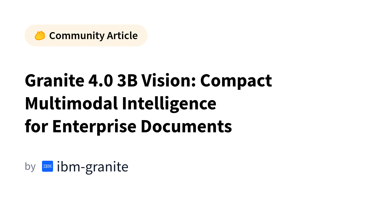 Granite 4.0 3B Vision: Compact Multimodal Intelligence for Enterprise Documents カバー画像