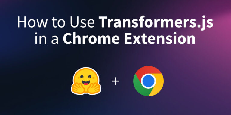How to Use Transformers.js in a Chrome Extension カバー画像