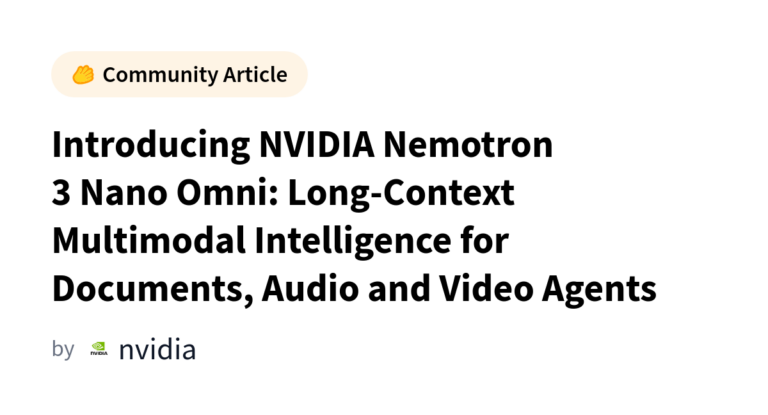 Introducing NVIDIA Nemotron 3 Nano Omni: Long-Context Multimodal Intelligence for Documents, Audio and Video Agents カバー画像