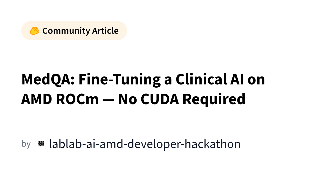 MedQA: Fine-Tuning a Clinical AI on AMD ROCm — No CUDA Required カバー画像