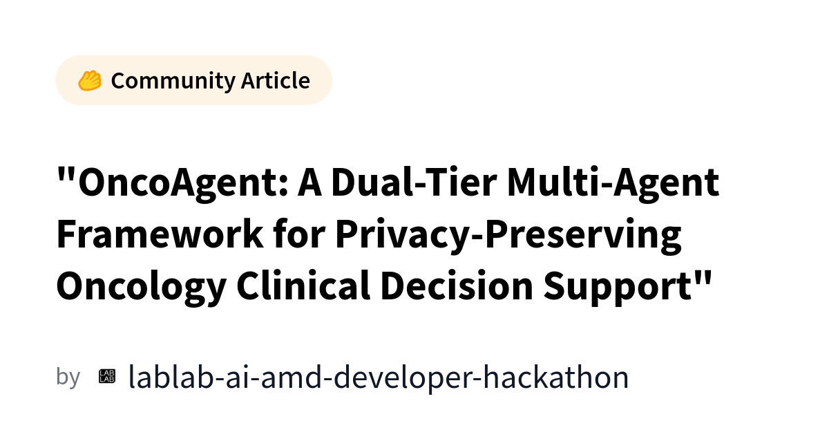 "OncoAgent: A Dual-Tier Multi-Agent Framework for Privacy-Preserving Oncology Clinical Decision Support" カバー画像