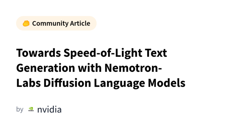 Towards Speed-of-Light Text Generation with Nemotron-Labs Diffusion Language Models カバー画像