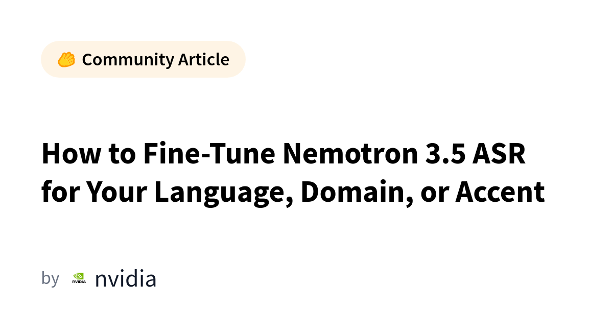 How to Fine-Tune Nemotron 3.5 ASR for Your Language, Domain, or Accent カバー画像
