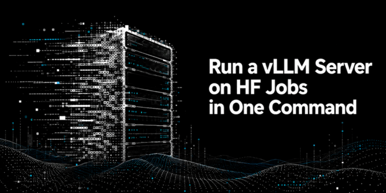 Run a vLLM Server on HF Jobs in One Command カバー画像