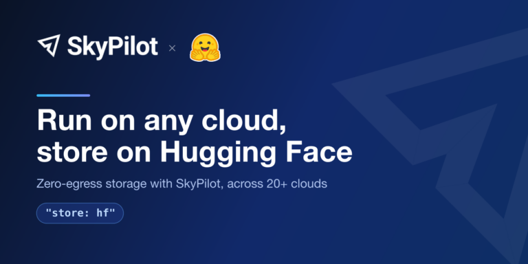 Run AI workloads on any cloud, store on Hugging Face: zero-egress storage with SkyPilot カバー画像