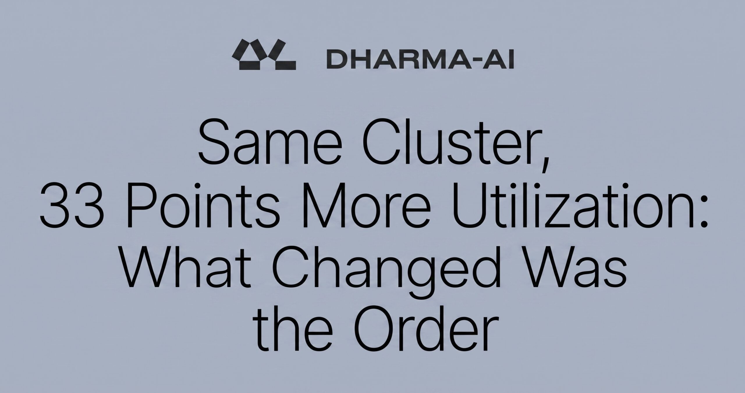 Same Cluster, 33 Points More Utilization: What Changed Was the Order カバー画像